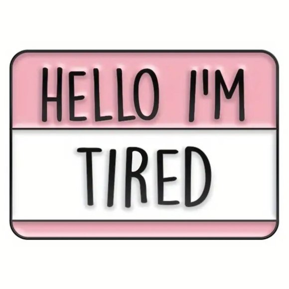 Enamel Pin Hello I'm Tired Brooch Funny Bag Charm Backpack Whimsical Gift NEW - Picture 1 of 3